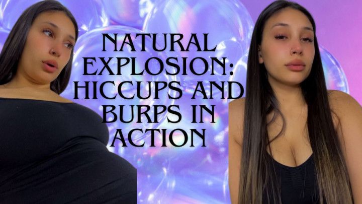 Natural explosion: hiccups and burps in action