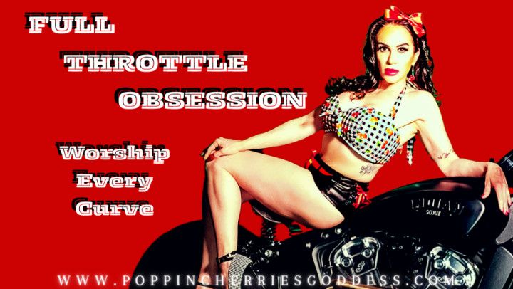 Full Throttle Obsession - Worship Every Curve