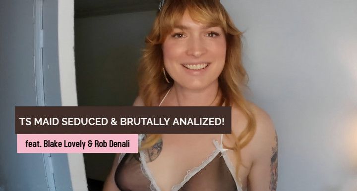 TS Maid Seduced &amp; Analized || Blake Lovely X Rob Denali