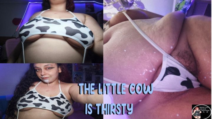 THE LITTLE COW IS THIRSTY