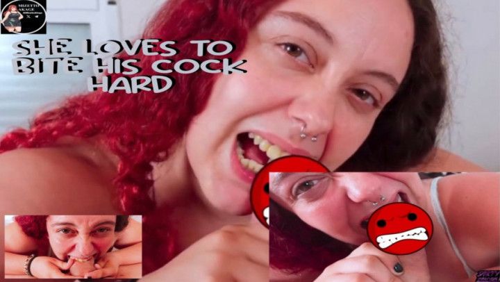 SHE LOVES TO BITE HIS COCK HARD