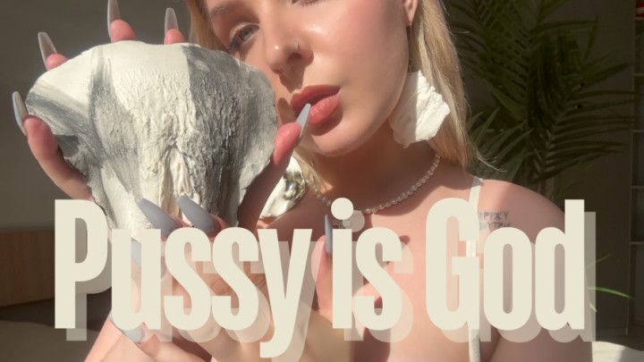 Pussy is God $100