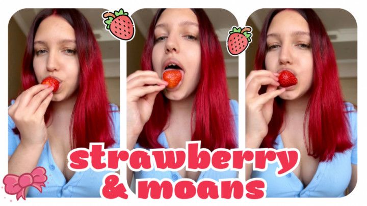 GF EATING STRAWBERRY & MOANING WITH PLEASURE