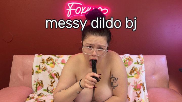 Messy Dildo BJ