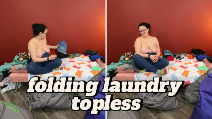 Doing Chores Topless - Folding Laundry