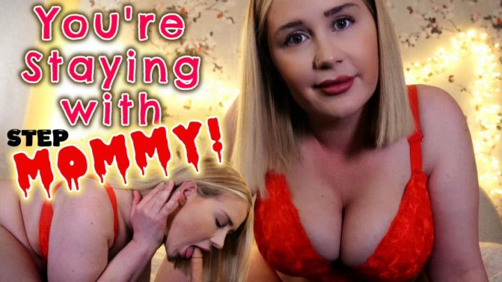 You're Stayin with STEP-MOMMY! and getting me pregnant btw