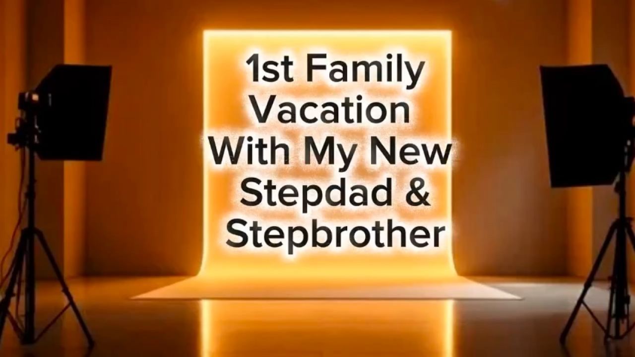 My First Taboo Vacation With My New Step Family