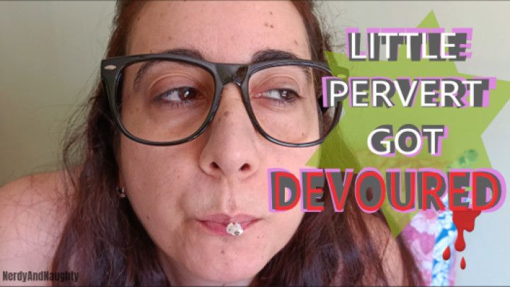 Little pervert got devoured