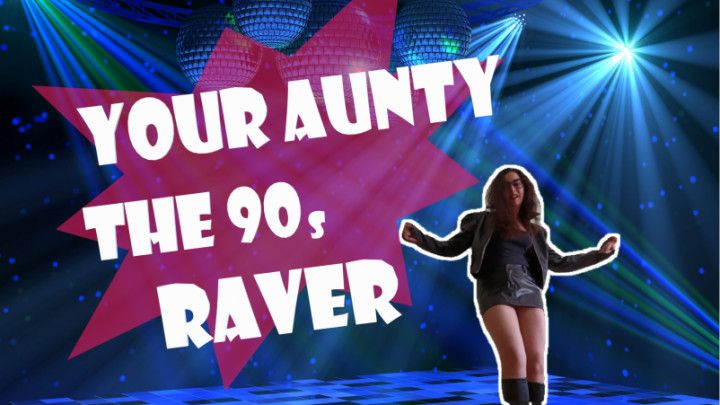 Your step-aunty the 90s raver