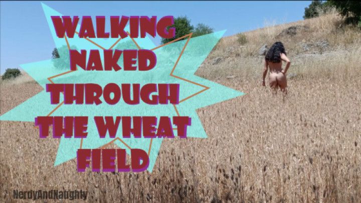 Walking naked through the wheat fields