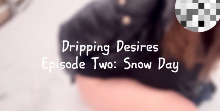 Dripping Desires: Snow Day