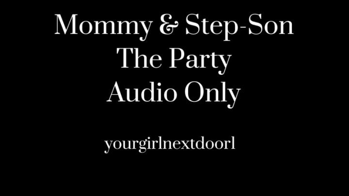 Step-Mommy and Step-Son: The Party AUDIO ONLY