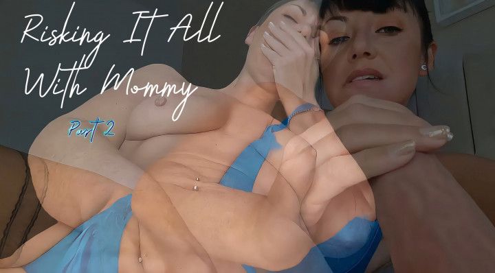 Risking It All With Step-Mommy Part 2