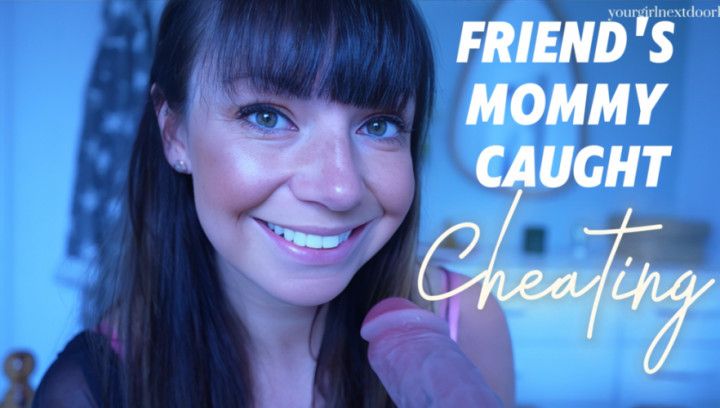 Friend's Step-Mommy Caught Cheating