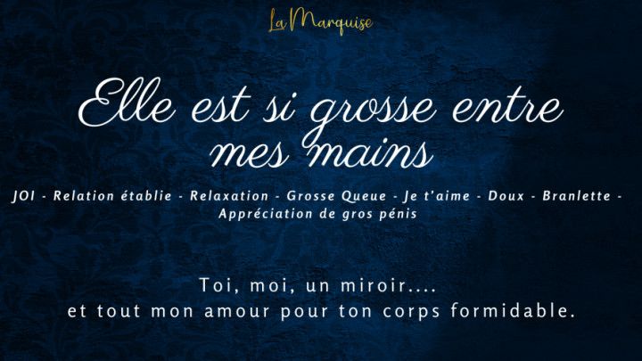Elle est si grosse entre mes mains - Big cock praise JOI