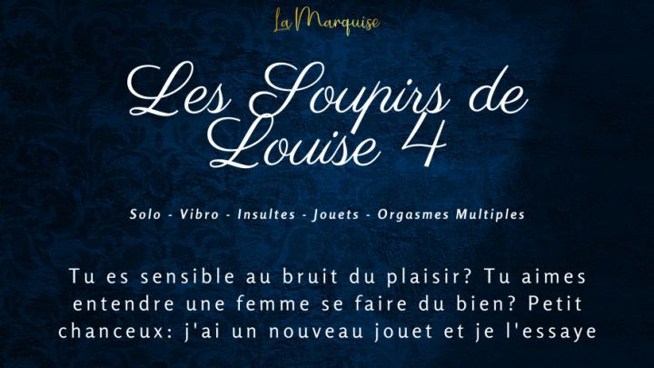 Les Soupirs de Louise 4 - Solo female multiple orgasms