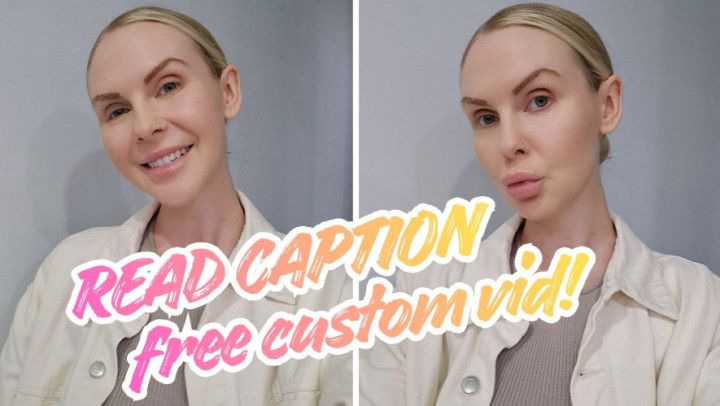 3-READ CAPTION: FREE CUSTOM VID