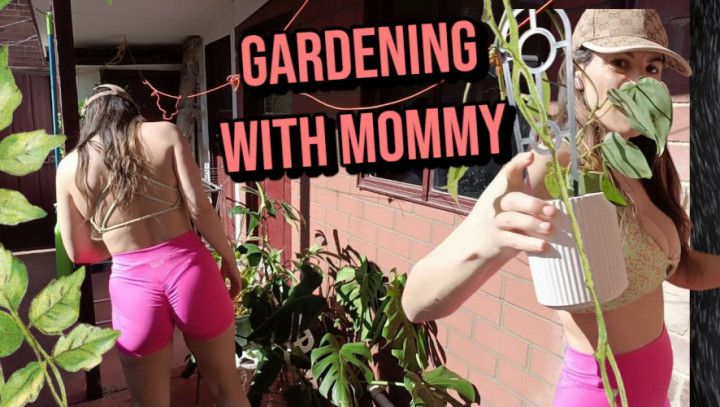 Gardening With Mommy