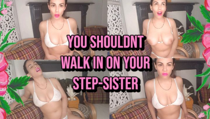 You Shouldnt Walk In On Your Step-Sister