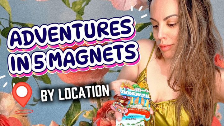 Adventures in 5 Magnets By Location - SFW