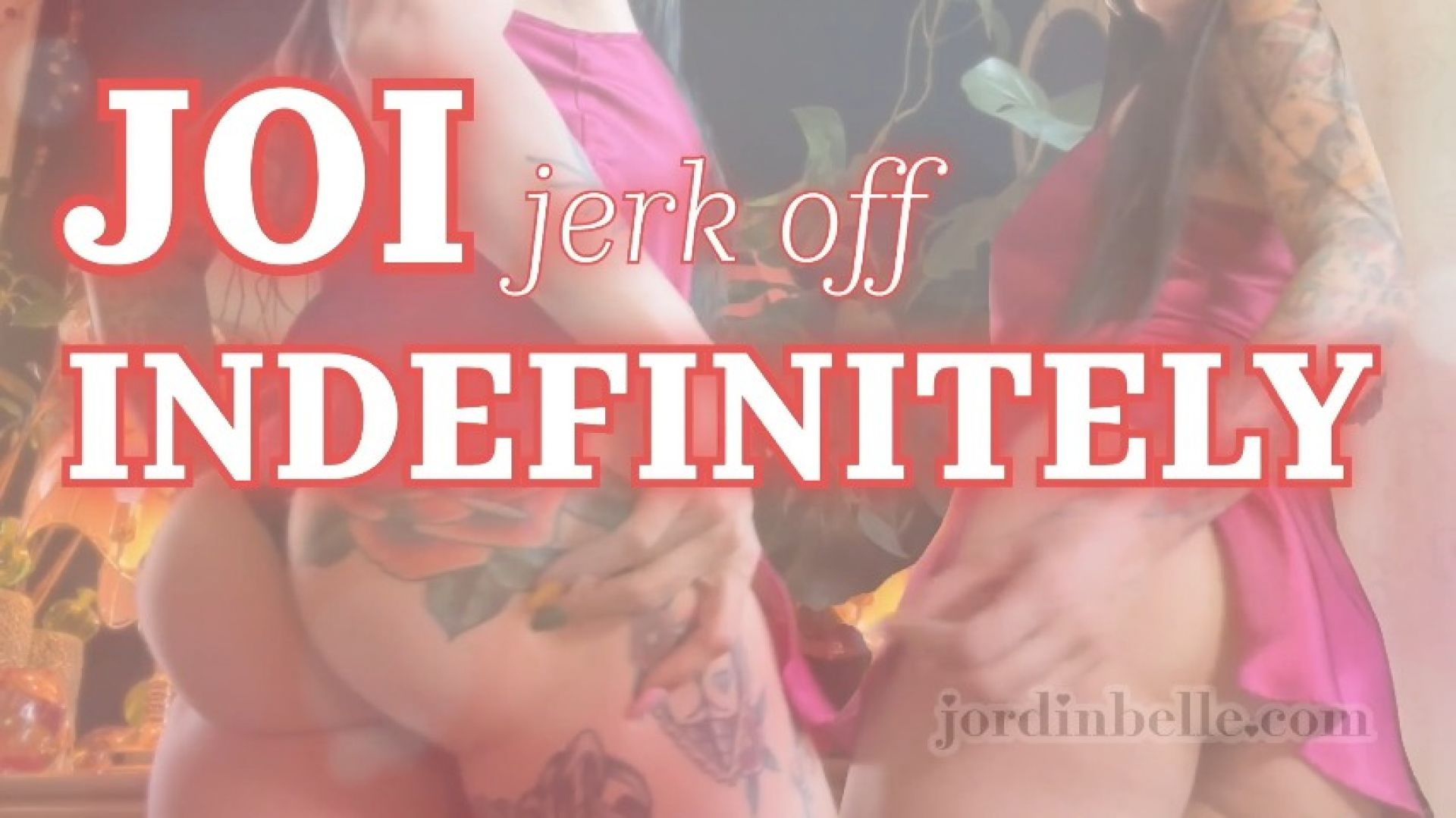 JOI: Jerk Off INDEFINITELY