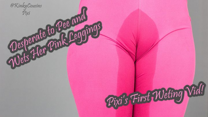 Pixi Desperate to Pee and Wets Her Pink Leggings