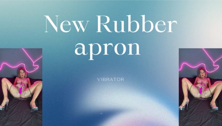 rubber apron transparent and vibrator
