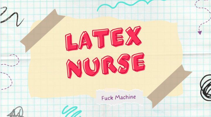 nurse latex and fuck machine