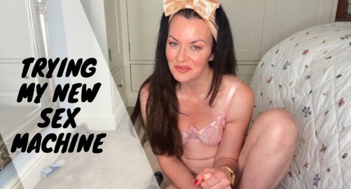 Trying out my sex machine
