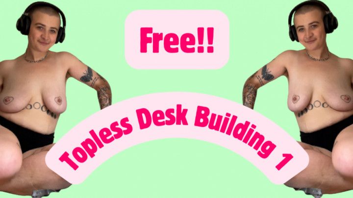 Topless Desk Building 1
