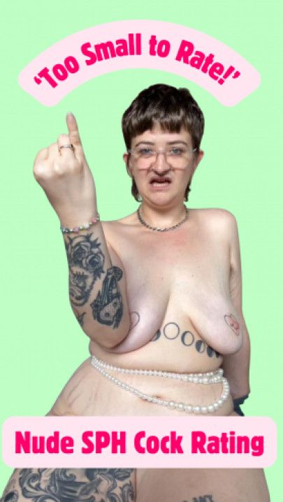 Too Small to Rate! - Nude SPH Cock Rating