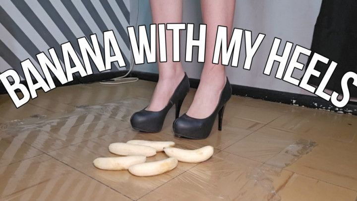 Banana with my heels