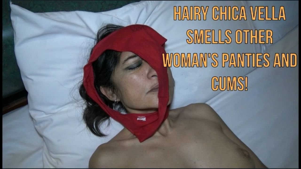 Hairy Chica Vella Smells other woman's dirty panties and cum