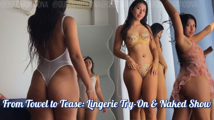 From Towel to Tease: Lingerie Try-On and Naked Show