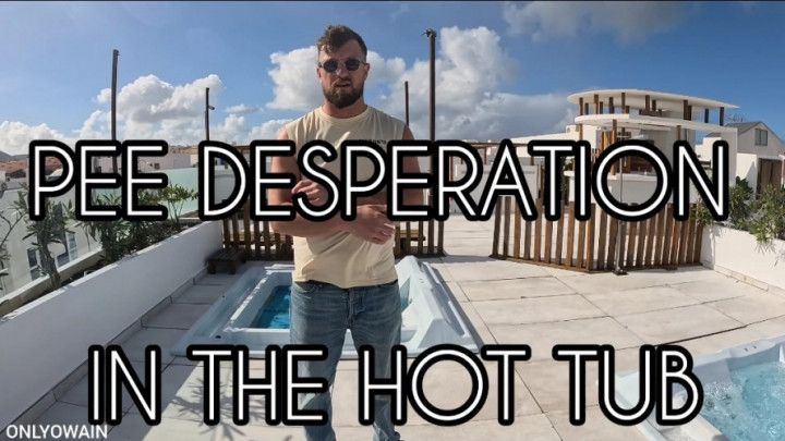PEE DESPERATION IN THE HOT TUB