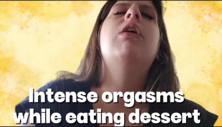 Moaning while eating desser its that good