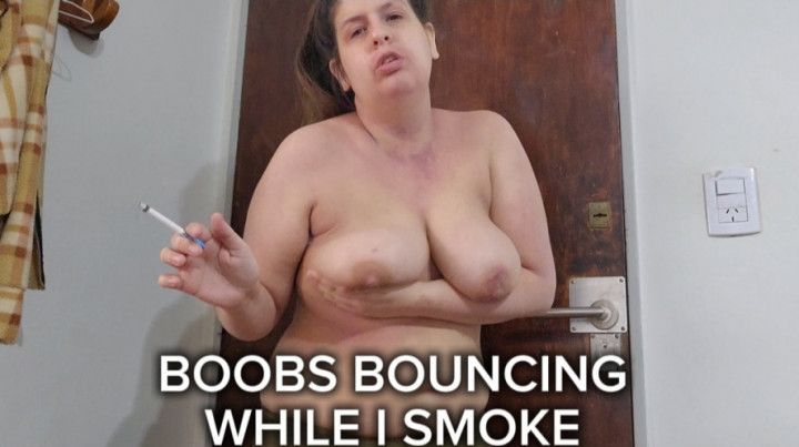 BIG SAGGY BOOBS BOUNCING while I smoke