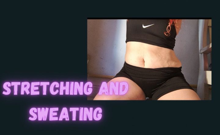 Stretching and sweating