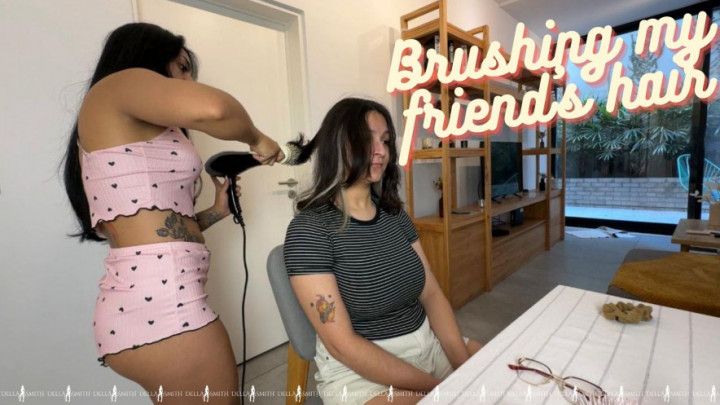 Brushing my friend's hair