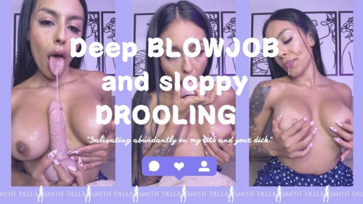 Deep BLOWJOB   and sloppy DROOLING