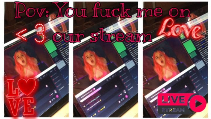POV: you fucking me on our stream