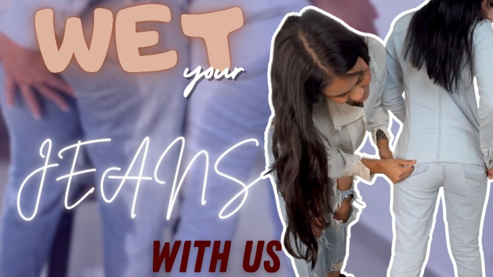 wet your jeans with us