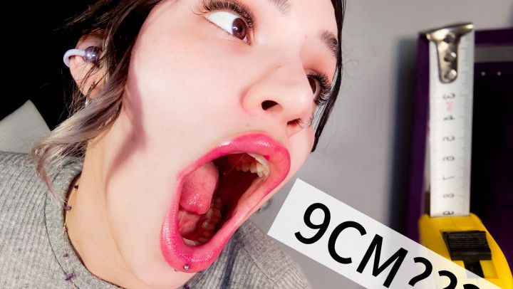 My 9cm Mouth Open Wide for You
