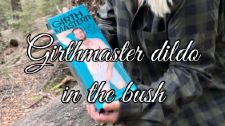 Girth Master Dildo in the Bush - Ella Rae