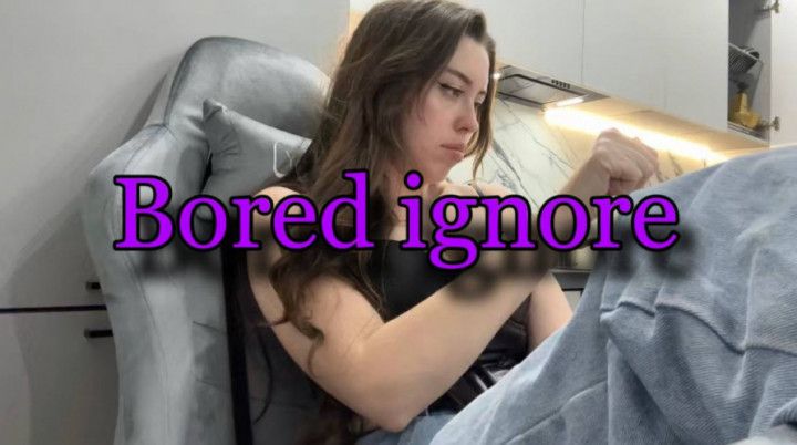 Bored Ignore
