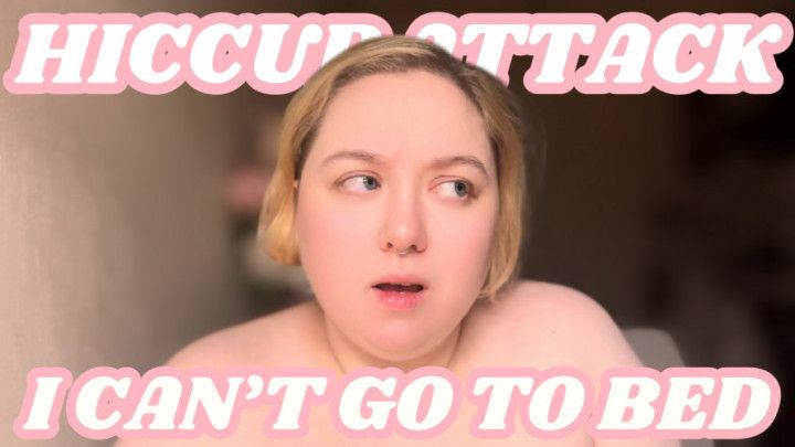 Hiccup Attack: Helpless & Uncontrollable