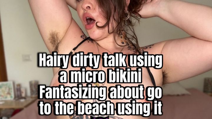 Hairy dirty talk using a micro bikini