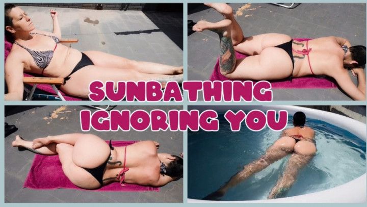 SUNBATHING - IGNORING YOU