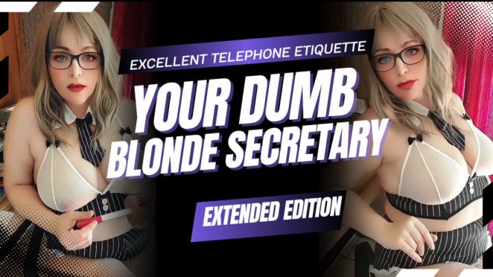 Your Dumb Blonde Secretary Extended Edition
