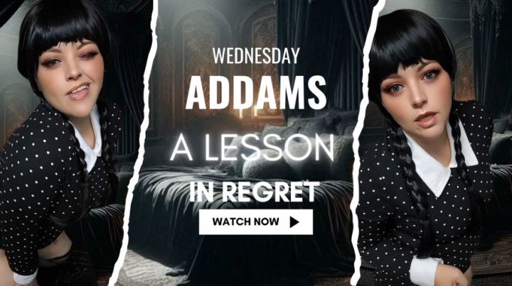 A Lesson in Regret with Wednesday Addams
